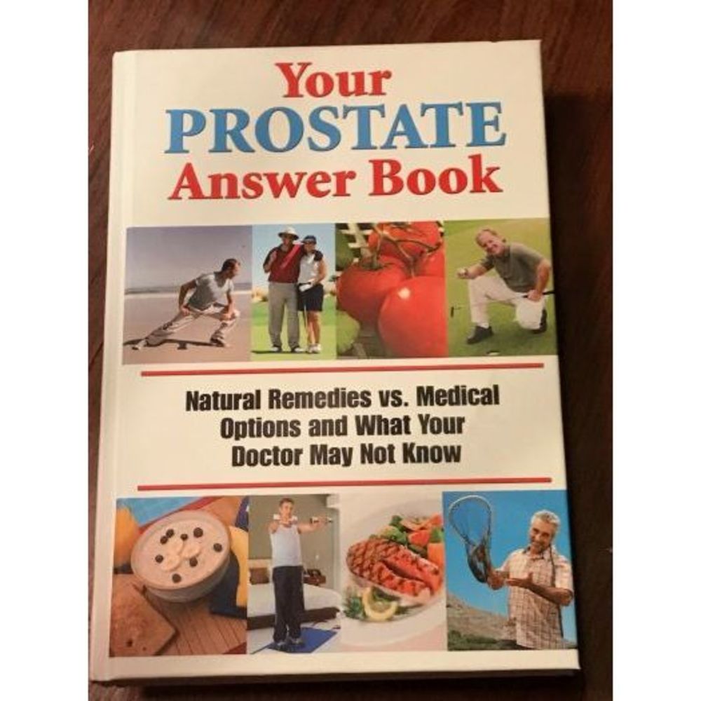 Your Prostate Answer Book (Natural Remedies vs. Medical Options and What Your Do